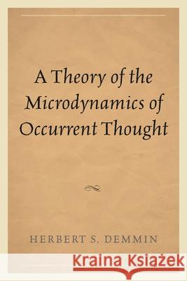 A Theory of the Microdynamics of Occurrent Thought Herbert S. Demmin 9781498511483 Lexington Books - książka