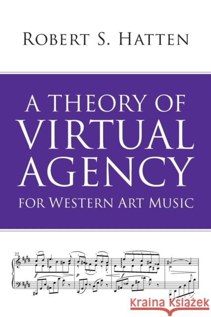 A Theory of Virtual Agency for Western Art Music Robert S. Hatten 9780253037985 Indiana University Press - książka