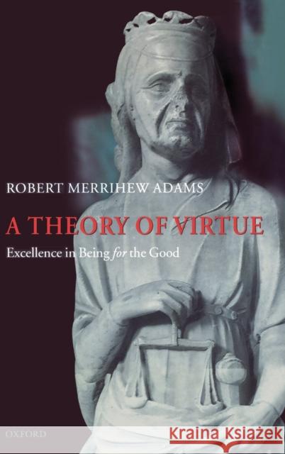 A Theory of Virtue Adams 9780199207510 OXFORD UNIVERSITY PRESS - książka