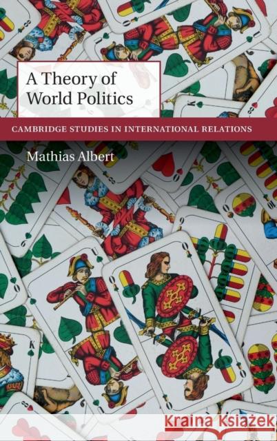 A Theory of World Politics Mathias Albert 9781107146532 Cambridge University Press - książka