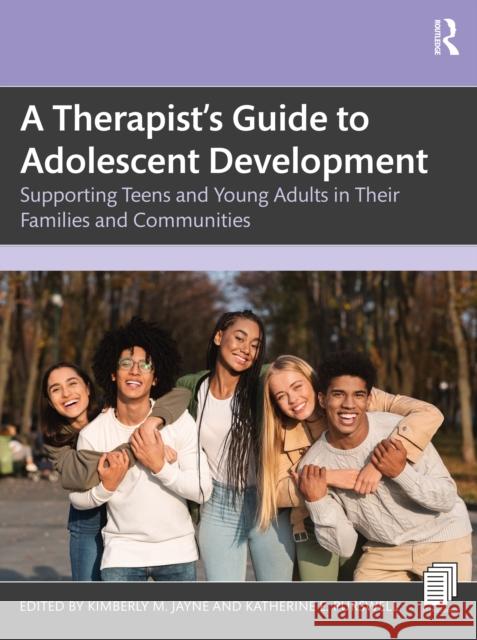 A Therapist's Guide to Adolescent Development: Supporting Teens and Young Adults in Their Families and Communities Kimberly M. Jayne Katherine E. Purswell 9781032050423 Routledge - książka