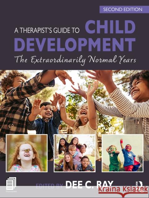 A Therapist's Guide to Child Development: The Extraordinarily Normal Years Dee C. Ray 9781032685496 Routledge - książka