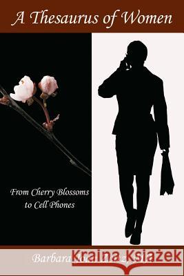 A Thesaurus of Women: From Cherry Blossoms to Cell Phones Barbara Joan Zeit 9781462068654 iUniverse.com - książka