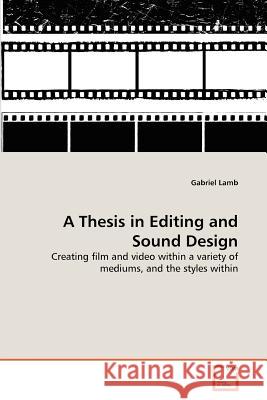 A Thesis in Editing and Sound Design Gabriel Lamb 9783639369809 VDM Verlag - książka
