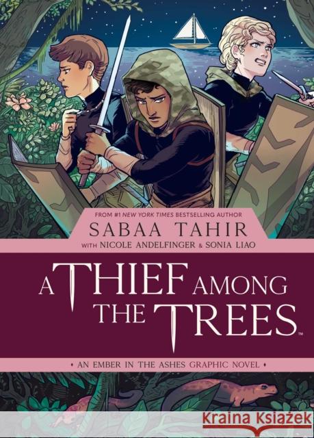 A Thief Among the Trees: An Ember in the Ashes Graphic Novel Sabaa Tahir Nicole Andelfinger Sonia Liao 9781684155248 Archaia Studios Press - książka