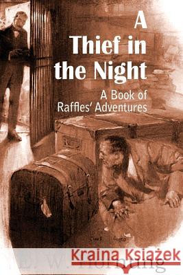 A Thief in the Night: A Book of Raffles' Adventures E. W. Hornung 9781483707006 Bottom of the Hill Publishing - książka