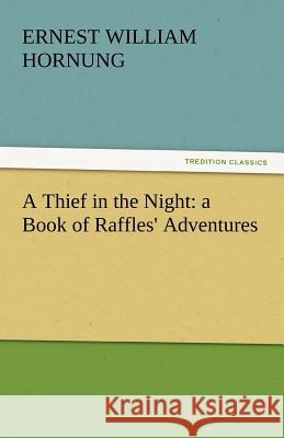 A Thief in the Night: A Book of Raffles' Adventures Hornung, E. W. 9783842442139 tredition GmbH - książka