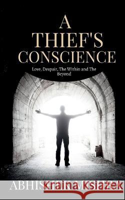 A Thief's Conscience Abhishek Mishra 9781647334390 Notion Press - książka