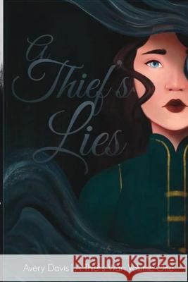 A Thief's Lies: A Thief's War: Volume One Davis, Avery 9781716036781 Lulu.com - książka