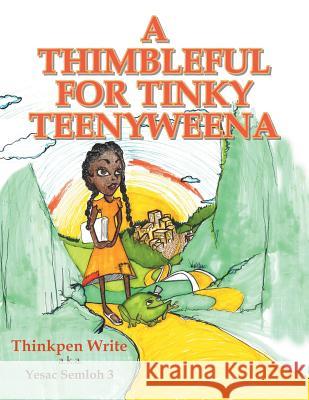 A Thimbleful for Tinky Teenyweena Thinkpen Write 9781490726670 Trafford Publishing - książka