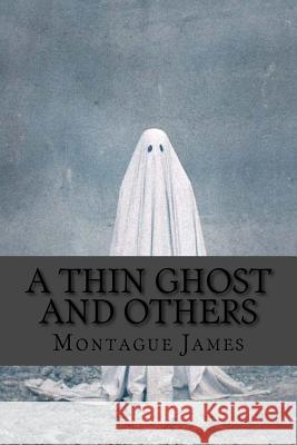 A thin ghost and others James, Montague Rhodes 9781979214179 Createspace Independent Publishing Platform - książka