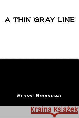A Thin Gray Line Bernie Bourdeau 9781502524584 Createspace - książka
