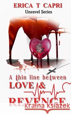 A Thin Line Between Love & Revenge(Book three of Unravel Series) Erica T. Capri Amanda Stoneman 9781736793411 Gemlight Publishing LLC - książka