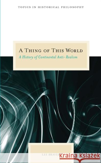 A Thing of This World: A History of Continental Anti-Realism Braver, Lee 9780810123809 Northwestern University Press - książka