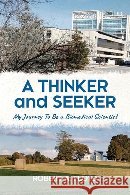 A Thinker and Seeker: My Journey To Be a Biomedical Scientist Robert A. Floyd 9781627343411 Universal Publishers - książka