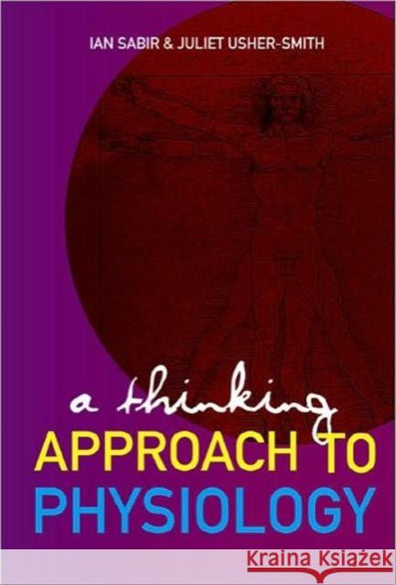 A Thinking Approach to Physiology Sabir, Ian N. 9789812706010 World Scientific Publishing Company - książka
