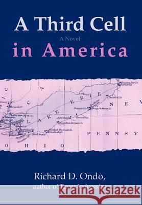 A Third Cell in America Richard D. Ondo 9780595907342 iUniverse - książka