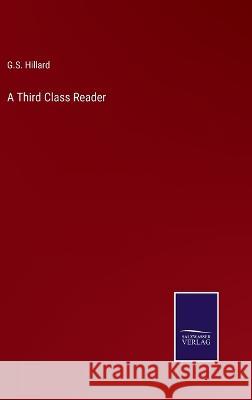 A Third Class Reader G. S. Hillard 9783375144074 Salzwasser-Verlag - książka