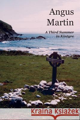 A Third Summer in Kintyre Angus Martin   9781845301583 The Grimsay Press - książka