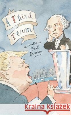 A Third Term: A Political Speculation Paul Greenberg 9798343464412 Independently Published - książka