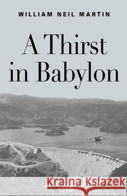 A Thirst in Babylon William Neil Martin 9781958892794 Booklocker.com - książka
