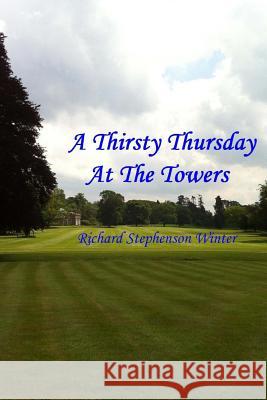 A Thirsty Thursday At The Towers Winter, Richard Stephenson 9781491294277 Createspace - książka