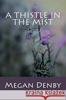A Thistle in the Mist Megan Denby 9781482699166 Createspace - książka