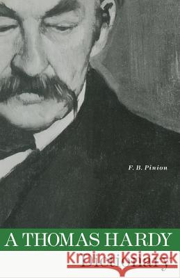 A Thomas Hardy Dictionary: With Maps and a Chronology Pinion, F. B. 9781349091386 Palgrave MacMillan - książka