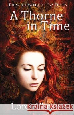 A Thorne in Time: An Eva Thorne Prequel Novella Lorel Clayton 9780994229014 Lorel Clayton - książka