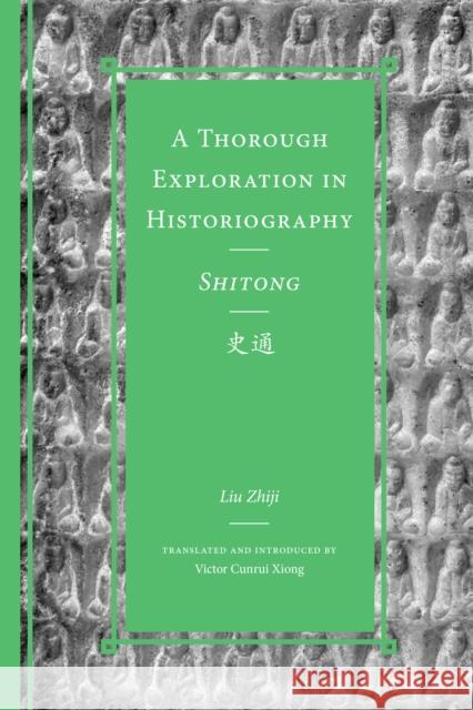 A Thorough Exploration in Historiography / Shitong Liu Zhiji 9780295751061 University of Washington Press - książka