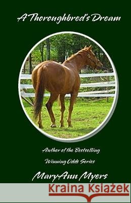 A Thoroughbred's Dream John Myers MaryAnn Myers 9780966878004 Sunrise Horse Farm - książka