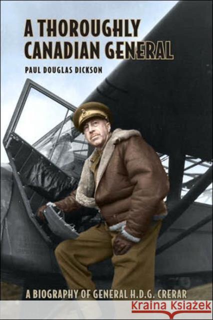 A Thoroughly Canadian General: A Biography of General H.D.G. Crerar Dickson, Paul 9780802008022 University of Toronto Press - książka