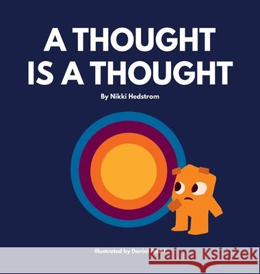 A Thought is a Thought Nikki Hedstrom Daniel Pauhl Megan Price 9781777313203 Nikki Hedstrom - książka