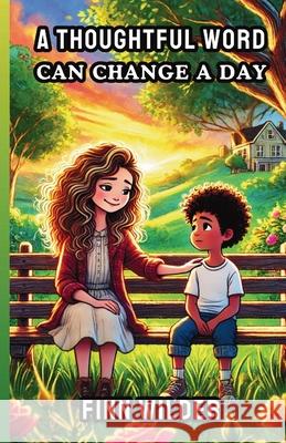 A Thoughtful Word Can Change a Day Finn Wilder 9781300144380 Good Child Bookstore - książka
