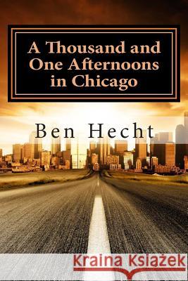 A Thousand and One Afternoons in Chicago Ben Hecht 9781495379338 Createspace - książka