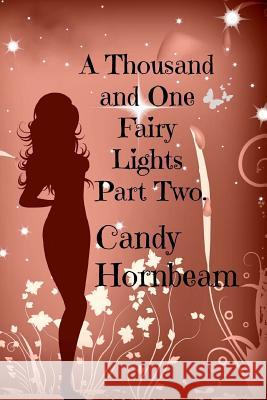 A Thousand and One Fairy Lights: Part Two Candy Hornbeam 9781530475377 Createspace Independent Publishing Platform - książka