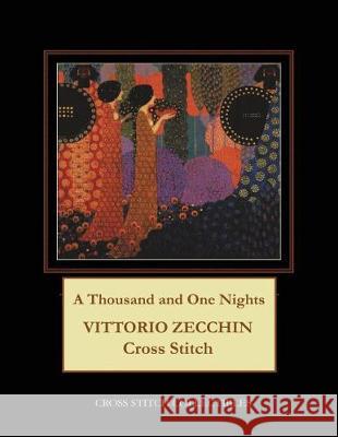 A Thousand and One Nights: Vittorio Vecchin Cross Stitch Pattern Cross Stitch Collectibles Kathleen George 9781721083138 Createspace Independent Publishing Platform - książka