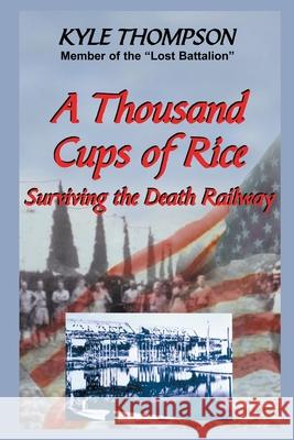A Thousand Cups of Rice: Surviving the Death Railway Kyle Thompson 9781681792170 Eakin Press - książka