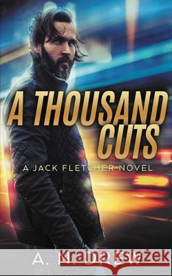 A Thousand Cuts: A Detective Sergeant Jack Fletcher Mystery A N Drew 9780646801209 Andrea Drew - książka