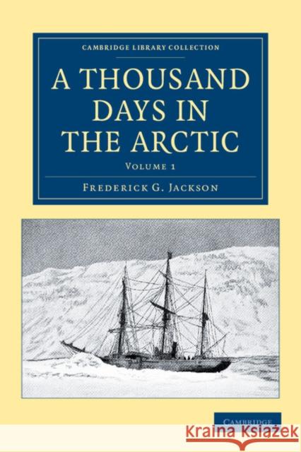 A Thousand Days in the Arctic Frederick G. Jackson Francis Leopold McClintock Francis Leopold McClintock 9781108041645 Cambridge University Press - książka