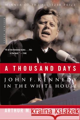 A Thousand Days: John F. Kennedy in the White House Arthur Meier, Jr. Schlesinger 9780618219278 Mariner Books - książka