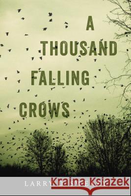 A Thousand Falling Crows Larry D. Sweazy 9781633880849 Prometheus Books - książka