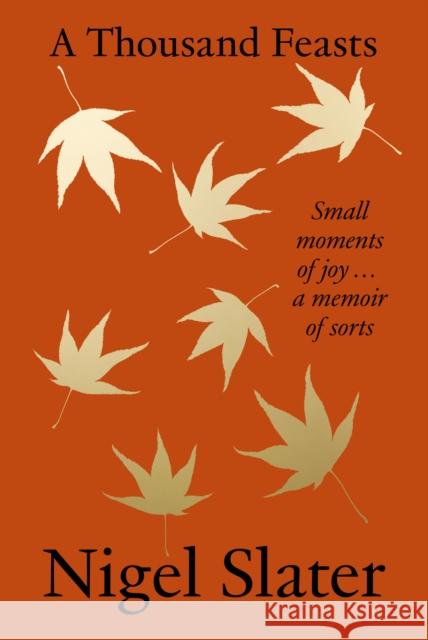 A Thousand Feasts: Small Moments of Joy … a Memoir of Sorts Nigel Slater 9780008670740 HarperCollins Publishers - książka