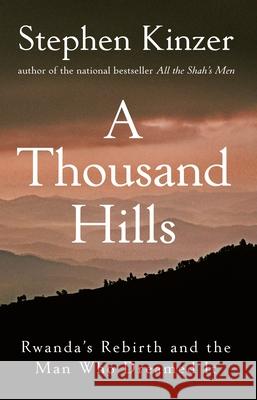 A Thousand Hills: Rwanda's Rebirth and the Man Who Dreamed It Kinzer, Stephen 9780470120156  - książka