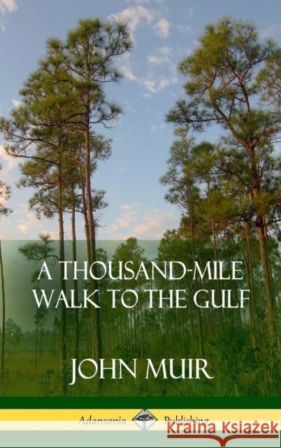 A Thousand-Mile Walk to the Gulf (Hardcover) John Muir 9781387828739 Lulu.com - książka