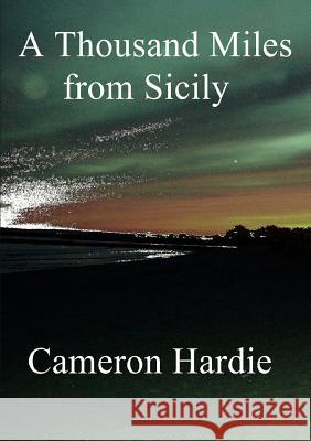 A Thousand Miles from Sicily Cameron Hardie 9781326165789 Lulu.com - książka