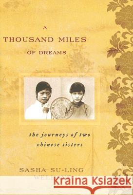 A Thousand Miles of Dreams: The Journeys of Two Chinese Sisters Welland, Sasha Su-Ling 9780742553132 Rowman & Littlefield Publishers - książka