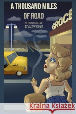 A Thousand Miles of Road Joseph Kraus 9781998441297 Darkwinter Press - książka