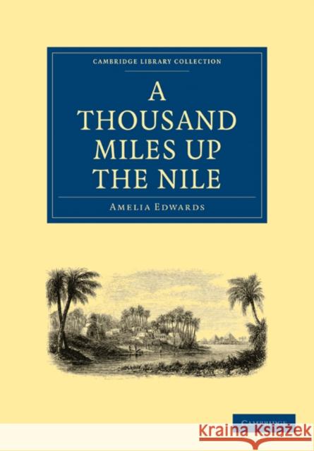 A Thousand Miles Up the Nile Edwards, Amelia Ann Blanford 9781108020909 Cambridge University Press - książka