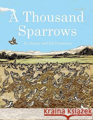 A Thousand Sparrows James Pustorino Jill Pustorino 9780615431741 Victory Hall Press - książka